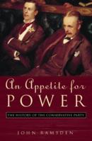 An Appetite for Power: A History of the Conservative Party 0002556863 Book Cover