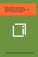 Tree Ring Analysis; Problems of Dating, II; The Tusayan Ruin 125841158X Book Cover