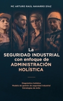 La seguridad industrial con enfoque de administración holística: Diagnóstico holístico. Modelo de gestión de seguridad industrial. Estrategias de éxito B0CHLD1DBF Book Cover