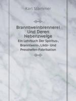 Branntweinbrennerei Und Deren Nebenzweige Ein Lehrbuch Der Spiritus-, Branntwein-, Likör- Und Presshefen-Fabrikation 5519095167 Book Cover