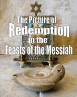 The Picture of Redemption in the Feasts of the Messiah 1545054207 Book Cover