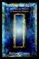 Trusting the Spirit: Renewal and Reform in American Religion 0787951609 Book Cover