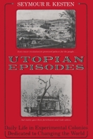 Utopian Episodes: Daily Life in Experimental Colonies Dedicated to Changing the World 0815603819 Book Cover