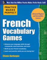 Practice Makes Perfect French Vocabulary Games (Practice Makes Perfect Series) 0071827471 Book Cover