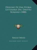 Disegno Di Una Storia Letteraria Del Diritto Romano 116008128X Book Cover
