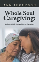 Whole Soul Caregiving: An End-of-Life Doula's Tips for Caregivers B0GN8SNZP8 Book Cover