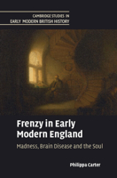 Frenzy in Early Modern England: Madness, Brain Disease and the Soul 1009703714 Book Cover