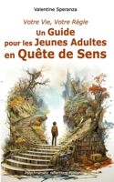 Votre Vie, Votre Règle: Un Guide pour les Jeunes Adultes en Quête de Sens B0C9SF25NZ Book Cover