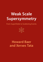 Weak Scale Supersymmetry: From Superfields to Scattering Events 1009289837 Book Cover