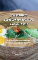 The Ultimate Cookbook for Your Lean and Green Diet: 50 delicious and easy to prepare recipes for your lean and green diet, to stay fit and boost energy 1801901295 Book Cover