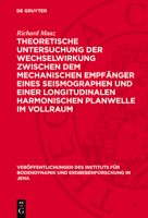 Theoretische Untersuchung Der Wechselwirkung Zwischen Dem Mechanischen Empfänger Eines Seismographen Und Einer Longitudinalen Harmonischen Planwelle I 3112774124 Book Cover