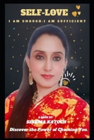 SELF-LOVE: I AM ENOUGH:I AM SUFFICIENT DISCOVER THE POWER OF CHOOSING YOU B0FND3FW9G Book Cover