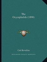 The Oxycephalids (Classic Reprint) 1164162500 Book Cover