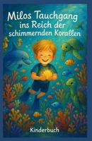 Milo´s Tauchgang ins Reich der schimmernden Korallen: Kinderbuch (German Edition) B0DZ2L3BLL Book Cover
