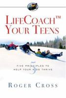 Sea El Coach De Sus Hijos Adolescentes / Lifecoach your Teens: Cinco Principios Para Ayudar a Sus Hijos a Prosperar (Spanish Edition) 0830832521 Book Cover