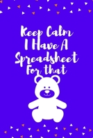 Keep Calm I Have A Spreadsheet For That: Notebook Wide Ruled Lined Journal 6x9 Inch (keep calm ok not that calm) 1672045290 Book Cover