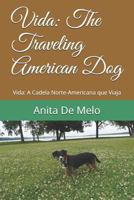 Vida: The Traveling American Dog: Vida: A Cadela Norte-Americana que Viaja 1796419834 Book Cover