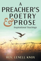 A Preacher's Poetry & Prose: Inspirational Teachings 1681113597 Book Cover