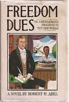 Freedom Dues: Or, a Gentleman's Progress in the New World 0385270461 Book Cover