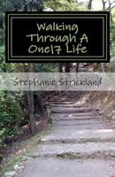 Walking Through A One17 Life: Walking Through A One17 Life 1721778993 Book Cover