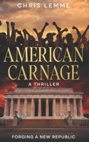 American Carnage: Forging a New Republic B0GW3QZZM6 Book Cover