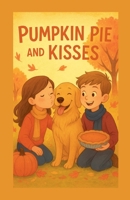 Pumpkin Pie And Kisses B0FW8J82JH Book Cover