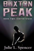 Buxton Peak Book Two: Center Stage 1539897958 Book Cover