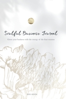 Soulful Business Journal: Grow your business with the energy of the four cycles 8409342618 Book Cover