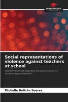 Social representations of violence against teachers at school 6207499379 Book Cover