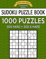 Sudoku Puzzle Book, 1,000 Puzzles, 500 HARD and 500 EXTRA HARD: Improve Your Game With This Two Level BARGAIN SIZE Book 1542633877 Book Cover