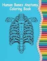 Human Bones Anatomy Coloring Book: Human Anatomy Coloring Book For Learn and color human bones.(8.5*11)"inch Coloring book B0915GWXXH Book Cover