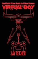 Unofficial Price Guide to Video Games: Virtual Boy 0996126422 Book Cover