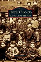 Jewish Chicago: A Pictorial History (Images of America: Illinois) 0738501301 Book Cover