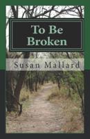 To Be Broken 1987709195 Book Cover