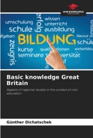 Basic knowledge Great Britain: Aspects of regional studies in the context of civic education 6206037924 Book Cover