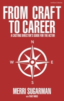 From Craft to Career: A Casting Director’s Guide for the Actor 1350276014 Book Cover