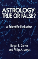 Astrology: True or False? : A Scientific Evaluation 0879752645 Book Cover