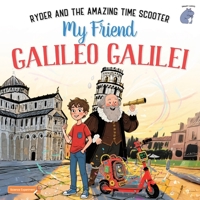 My Friend Galileo Galilei: Ryder and the Amazing Time Scooter B0FTZ7SBS8 Book Cover