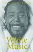 White Music: The Barry White Story 0990619923 Book Cover