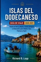 ISLAS DEL DODECANESO Guía de viaje 2026–2027: Rutas de ferry, playas, ruinas antiguas e itinerarios para Rodas, Kos, Patmos y Symi (Spanish Edition) B0HF8PVPMM Book Cover