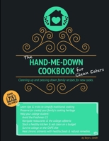 The Hand-Me-Down Cookbook for Clean Eaters: Cleaning Up and Passing Down Family Recipes for New Cooks. 1365209873 Book Cover
