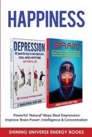 Happiness: Powerful 'natural' Ways: Beat Depression: Improve 'brain Power', Intelligence & Concentration. 154136080X Book Cover
