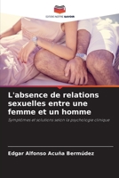 L'absence de relations sexuelles entre une femme et un homme: Symptômes et solutions selon la psychologie clinique (French Edition) B0CJ45776D Book Cover