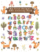 My First Animal ABC Coloring Book: Happy Learning Alphabet Coloring Book. Baby Preschool Activity Book for Kids tracing letters With Lovely Sweet Animals 1653348682 Book Cover