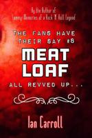 The Fans Have Their Say #8 Meat Loaf: All Revved Up... 107037993X Book Cover