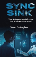 Sync or Sink: The Automation Mindset for Business Survival 715232705X Book Cover