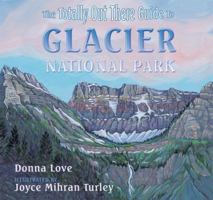 The Totally Out There Guide to Glacier National Park 0878425667 Book Cover