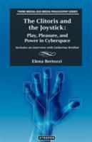The Clitoris and the Joystick: Play, Pleasure, and Power in Cyberspace 0985714646 Book Cover