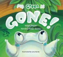 My Green is Gone! 1735999407 Book Cover