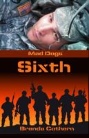 Sixth: Mad Dogs 1 1489539301 Book Cover